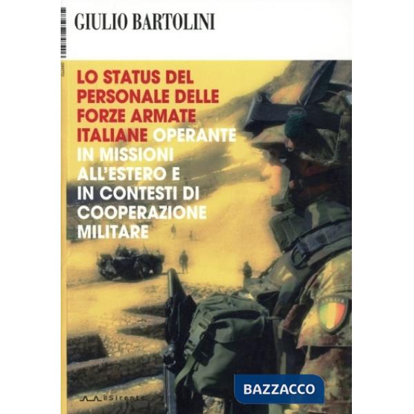 Status del personale delle Forze Armate italiane operante in missioni all'estero e in contesti di cooperazione militare (Lo)