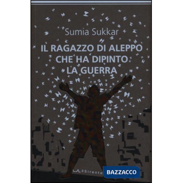 Ragazzo di Aleppo che ha dipinto la guerra (Il)