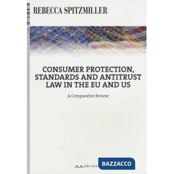 Consumer protection, standards and antitrust law in the EU and US. A comparative review