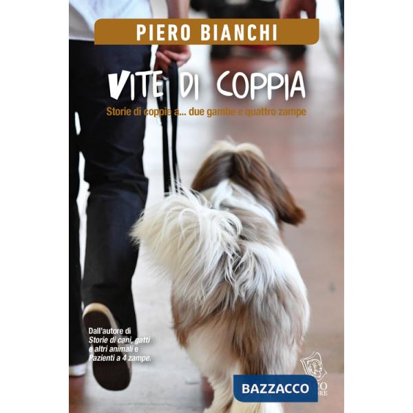 Vite di coppia. Storie di coppie a... due gambe e quattro zampe
