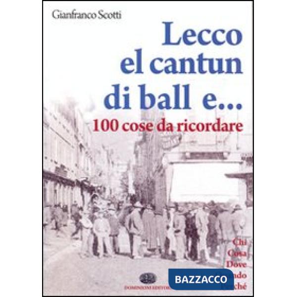 Lecco, el cantun di ball e... 100 cose da ricordare