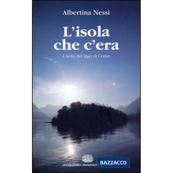 Isola che c'era. L'isola del lago di Como (L')