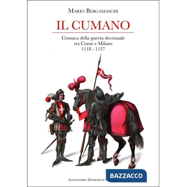 Cumano. Cronaca della guerra decennale tra Como e Milano 1118-1127 (Il)