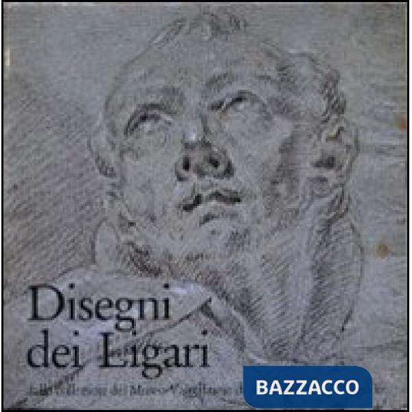 Disegni dei Ligari. Dalle collezioni del Museo valtellinese di storia e d'arte di Sondrio