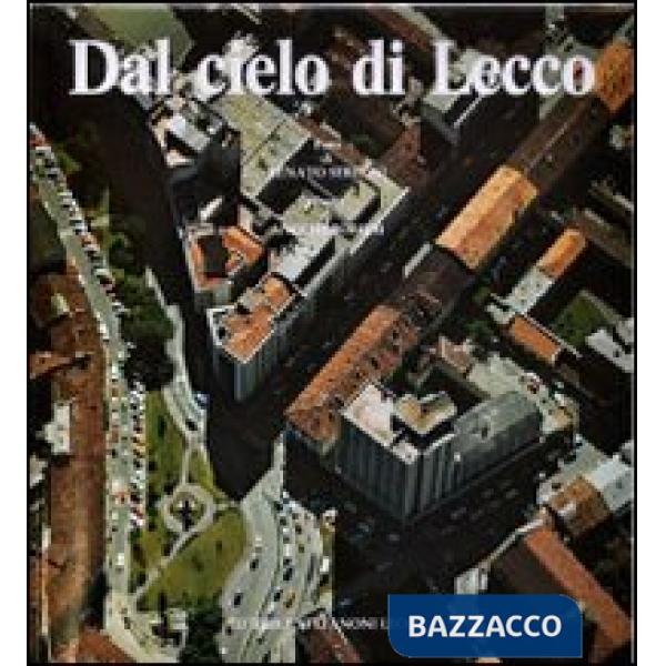 Dal cielo di Lecco. Ediz. illustrata