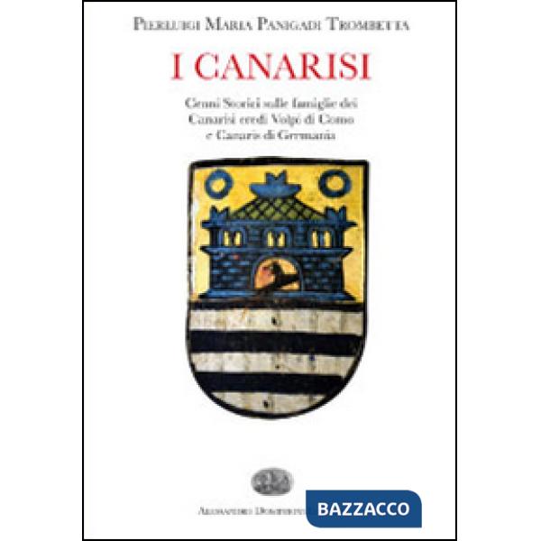 Canarisi. Cenni storici sulle famiglie dei Canarisi eredi Volpi di Como e Canaris di Germania (I)