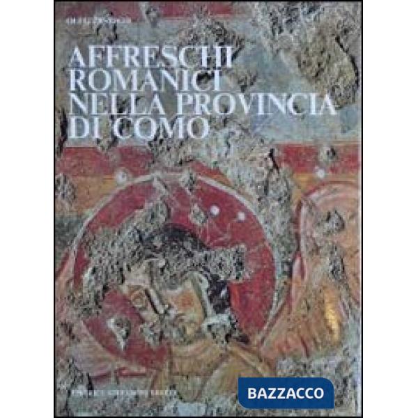 Affreschi romanici nella provincia di Como. Ediz. illustrata