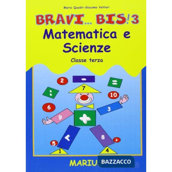 BRAVI... BIS! MATEMATICA E SCIENZE. PER LA 3ª CLASSE ELEMENTARE