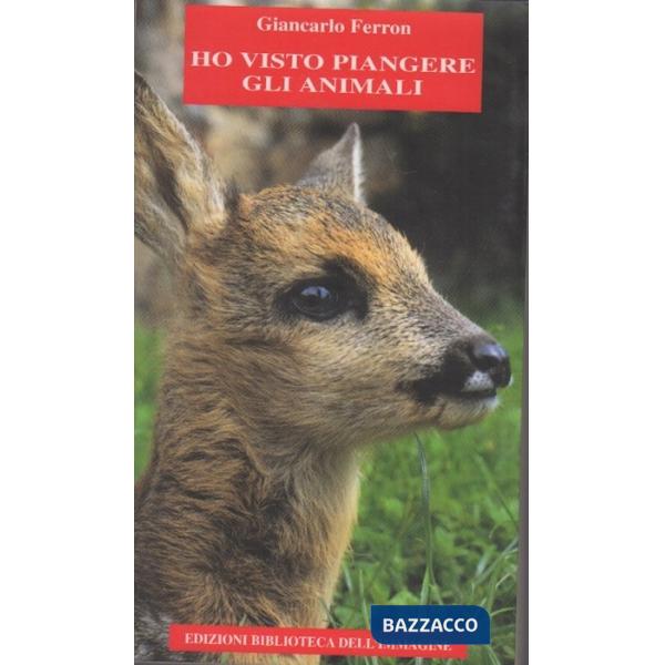 Ho visto piangere gli animali