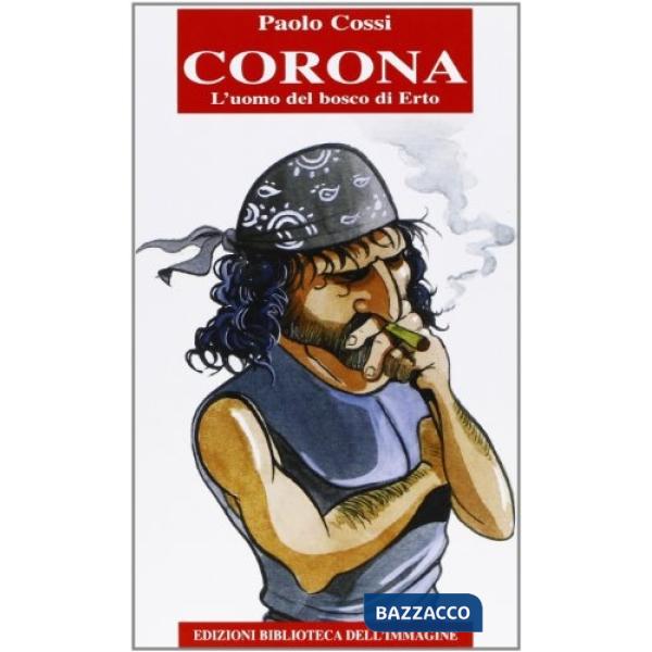 Corona. L'uomo del bosco di Erto