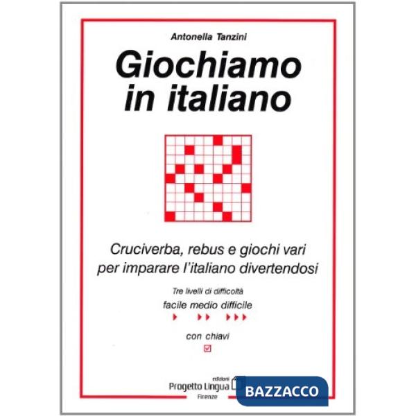 Giochiamo in italiano. Cruciverba, rebus e giochi vari per imparare l'italiano d