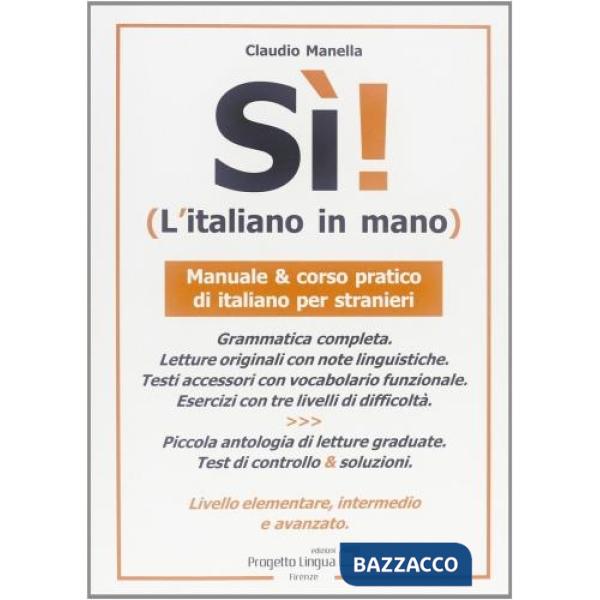 Sì! L'italiano in mano. Manuale e corso pratico di italiano per stranieri. Livel