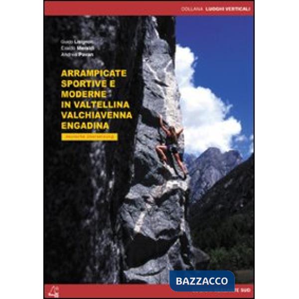 Arrampicate sportive e moderne in Valtellina, Valchiavenna, Engadina