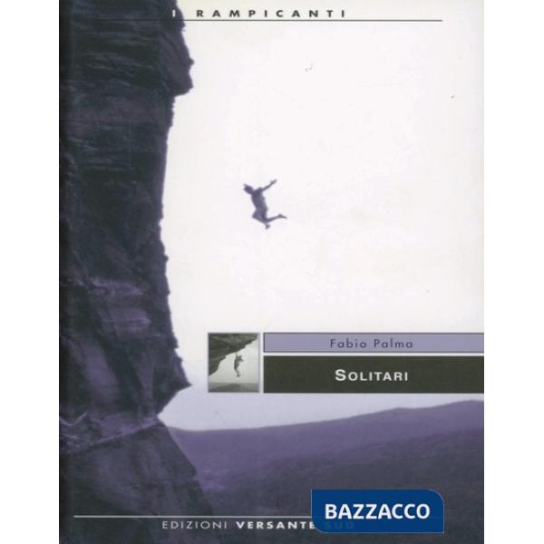 Solitari. Storie di alpinisti e speleologi