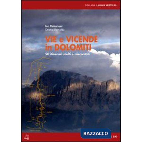 Vie e vicende in Dolomiti. 50 itinerari scelti e raccontati