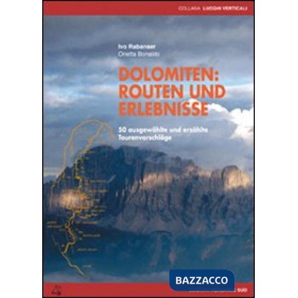 Dolomiten. Routen und erlebnisse 50 ausgewählte und erzählte Tourenvorschläge