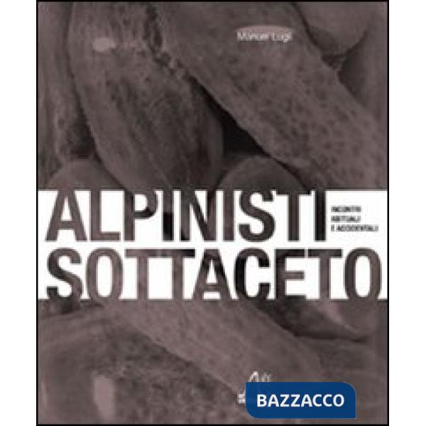 Alpinisti sottaceto. Incontri abituali e accidentali