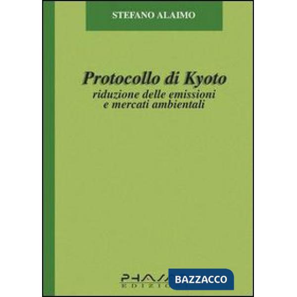 Protocollo di Kyoto. Riduzione delle emissioni e mercati ambientali