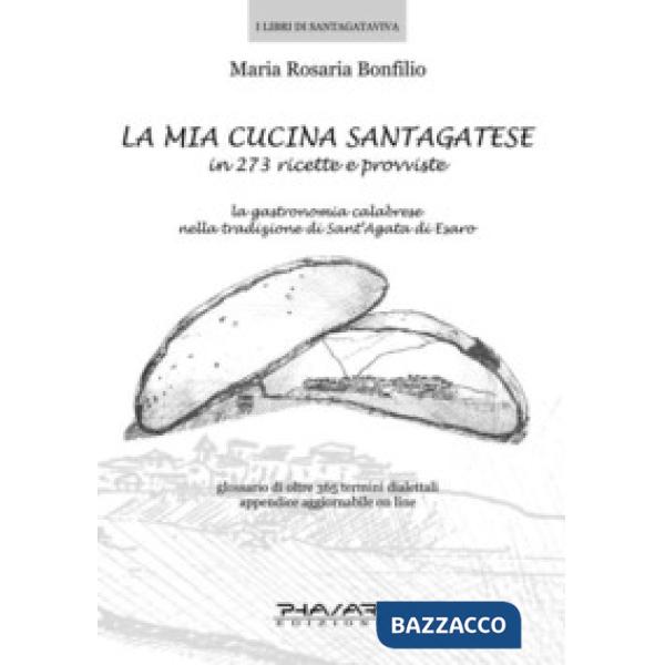 Mia cucina santagatese in 273 ricette e provviste (La)