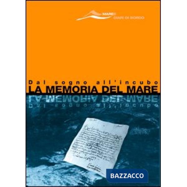 Memoria del mare. Dal sogno all'incubo (La)