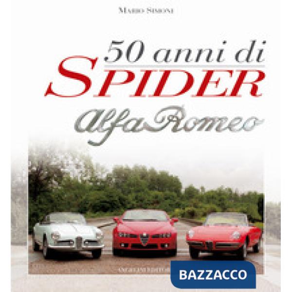 Cinquant'anni di Spider Alfa Romeo