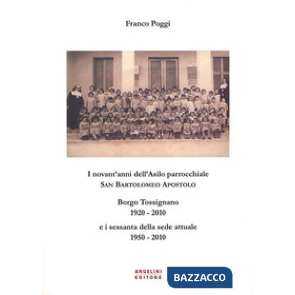 Novant'anni dell'asilo parrocchiale San Bartolomeo Apostolo Borgo Tossignano 192