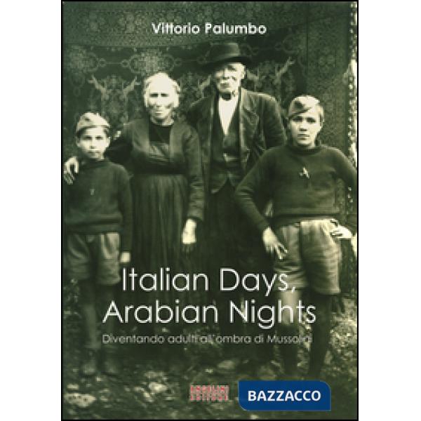 Italian days, arabian nights. Diventando adulti all'ombra di Mussolini