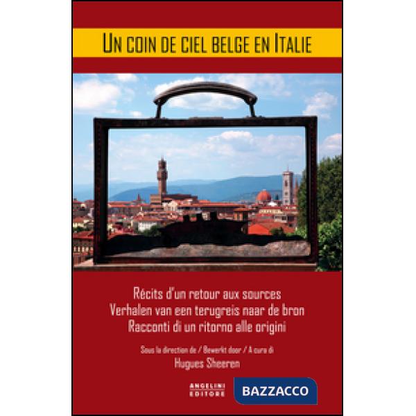 A coin de ciel belge en Italie. Récits d'un retour aux sources-Verhalen van een 