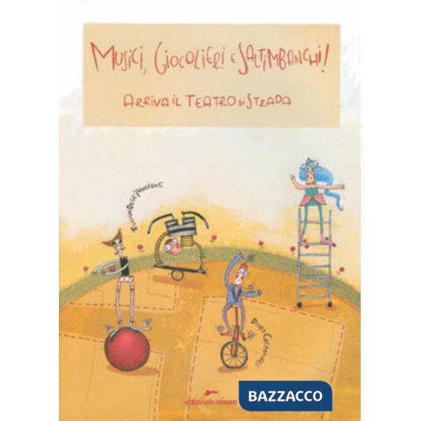 Musici, giocolieri e saltimbanchi. Arriva il teatro di strada