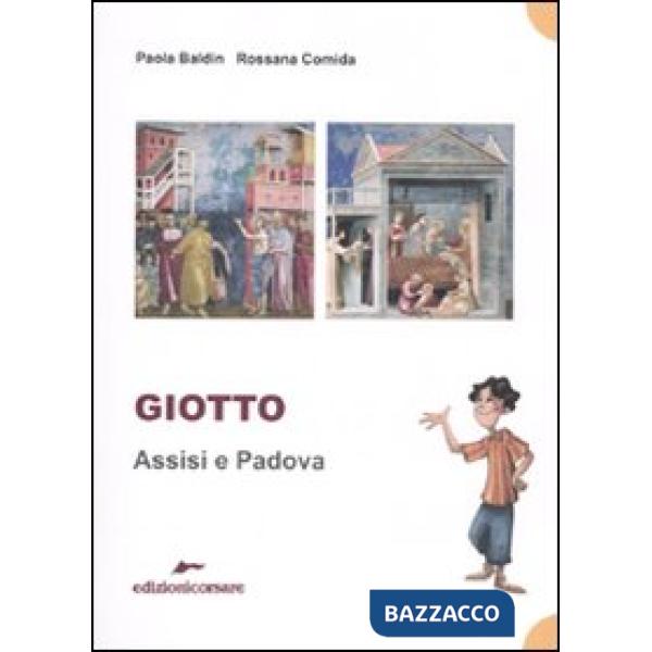 Giotto. Assisi e Padova. Ediz. illustrata