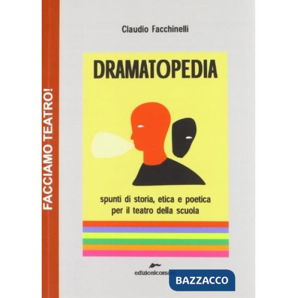 Dramatopedia. Spunti di storia, etica e poetica per il teatro della scuola
