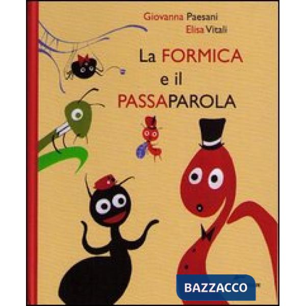 Formica e il passaparola. Ediz. illustrata (La)