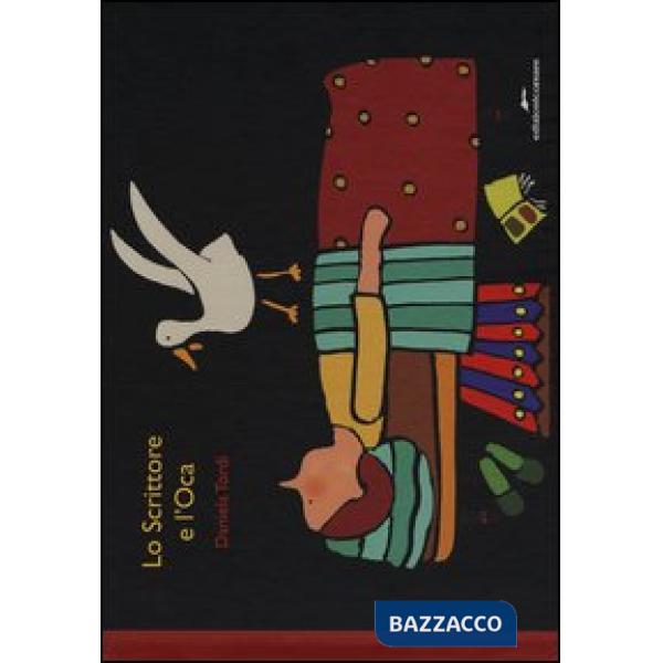 Scrittore e l'oca. Ediz. illustrata (Lo)