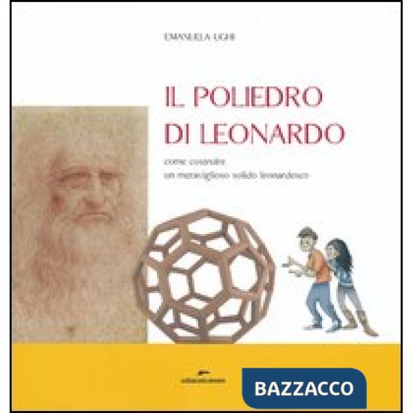 Poliedro di Leonardo. Come costruire un meraviglioso solido leonardesco (Il)