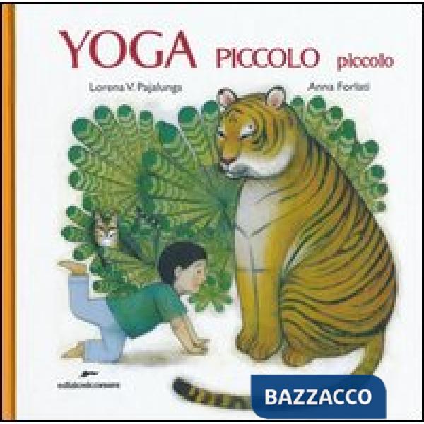 Yoga piccolo piccolo. Ediz. illustrata