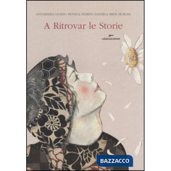 A ritrovar le storie. Ediz. illustrata. Con gadget