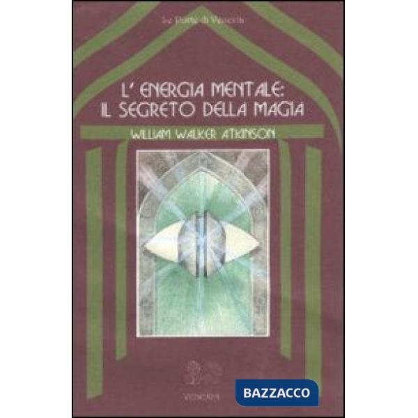 Energia mentale: il segreto della magia (L')