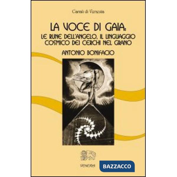 Voce di Gaia. Le rune dell'angelo, il linguaggio cosmico dei cerchi nel grano (La)