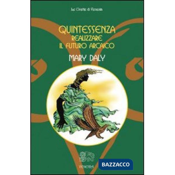 Quintessenza... Realizzare il futuro arcaico