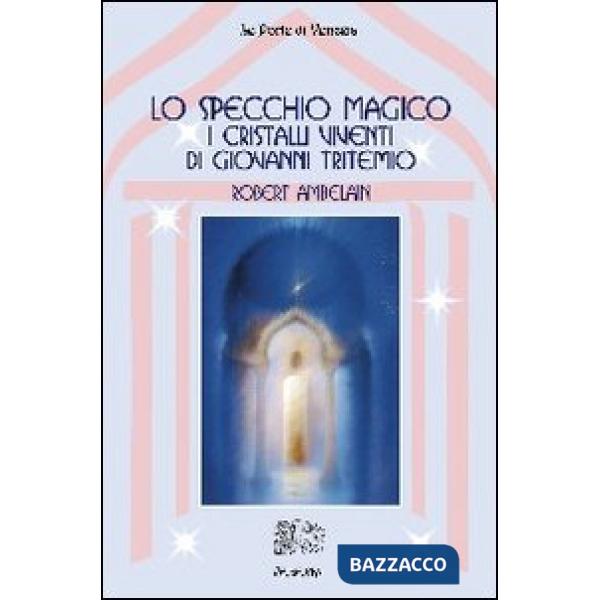 Specchio magico. I cristalli viventi di Giovanni Tritemio (Lo)