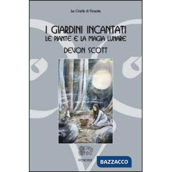 Giardini incantati. Le piante e la magia lunare (I)