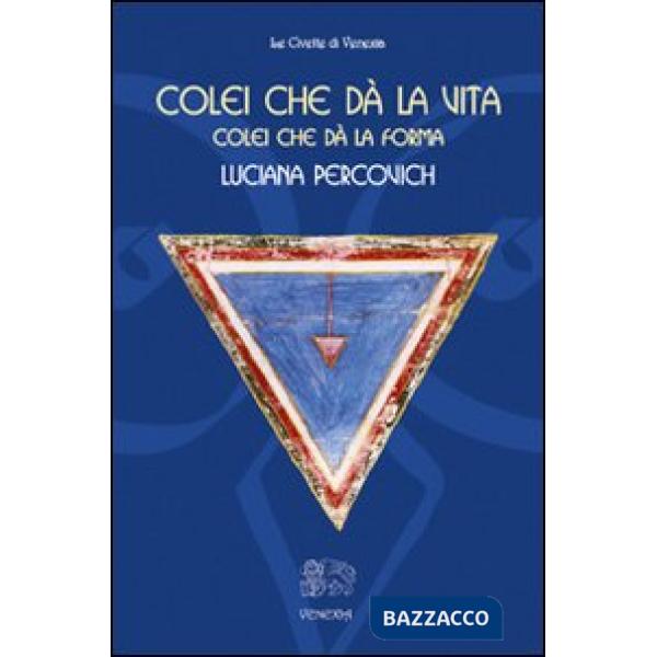 Colei che dà la vita, colei che dà la forma