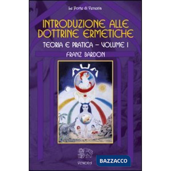 Introduzione alle dottrine ermetiche. Teoria e pratica. Vol. 1