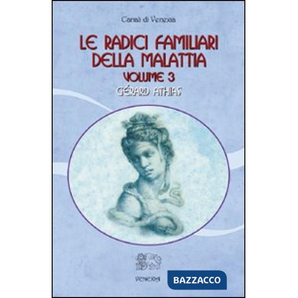 Radici familiari della malattia (Le). Vol. 3