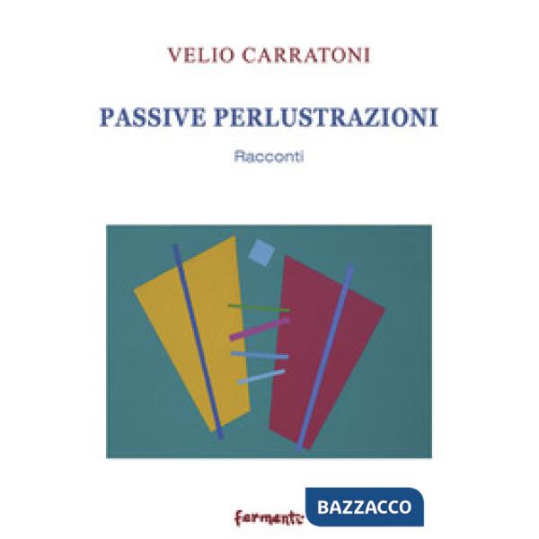 Passive perlustrazioni. Racconti