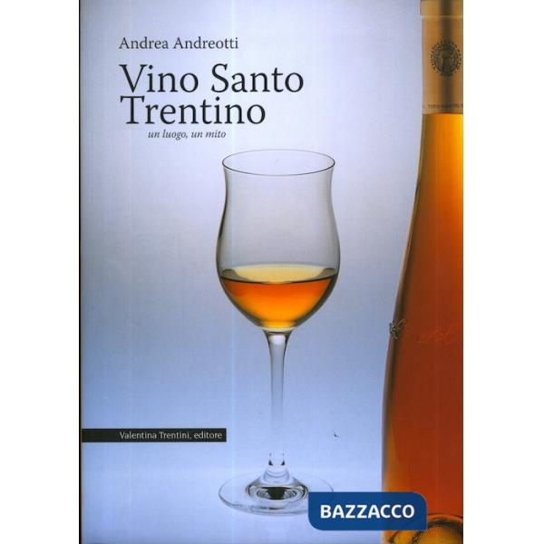 Vino santo trentino. Un luogo, un mito
