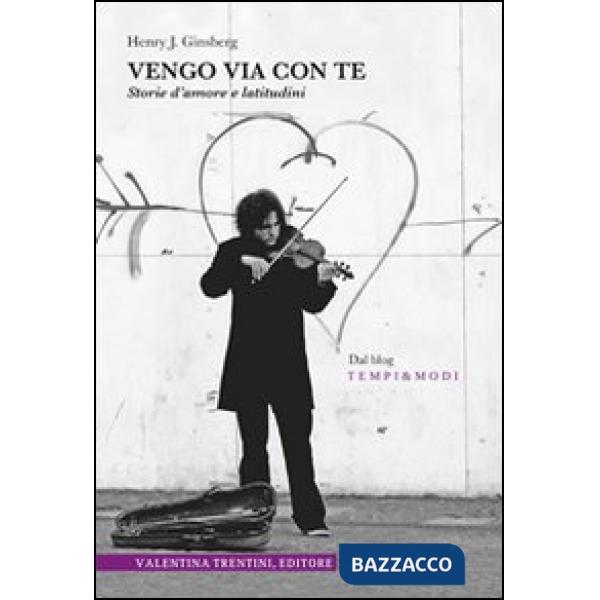 Vengo via con te. Storie d'amore e latitudini