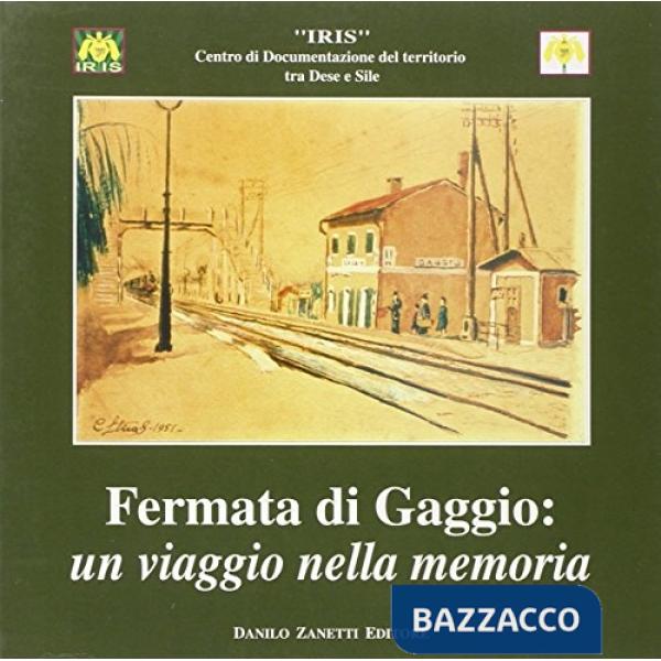 Fermata di Gaggio. Un viaggio nella memoria