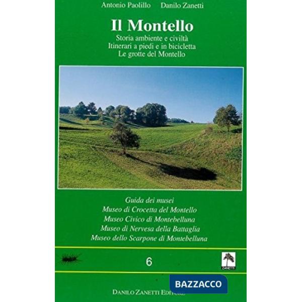 Il Montello. Storia, ambiente e civiltà. Itinerari a piedi e in bicicletta. Le grotte del Montello. Guida dei musei