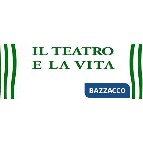 Il teatro e la vita. In dialetto trevigiano